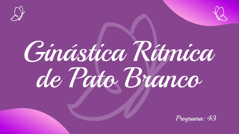 Talento de Mulher: Ginástica Rítmica de Pato Branco